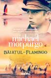 Baiatul Flamingo, Micahel Morpugo - Editura Nemira