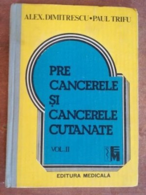 Precancerele si cancerele cutanate vol 2- Alex. Dimitrescu, Paul Trifu foto