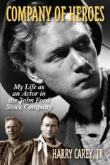 Company of Heroes: My Life as an Actor in the John Ford Stock Company foto