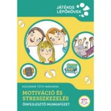 Motiv&aacute;ci&oacute; &eacute;s stresszkezel&eacute;s - &Ouml;nfejlesztő munkaf&uuml;zet - Kozs&aacute;nn&eacute; T&oacute;th Marianna