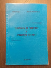 TEHNOLOGIA DE FABRICATIE A APARATELOR ELECTRICE - VASILE TRUSCA, M. O. POPESCU foto