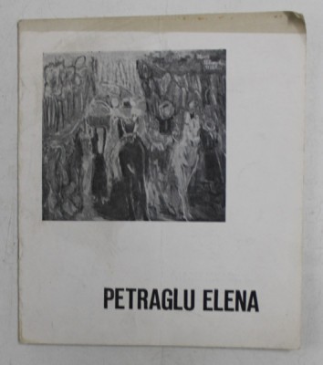 PETRAGLU ELENA , CATALOG DE EXPOZITIE , 1973 foto