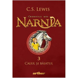 Cronicile din Narnia 3- Calul si baiatul, C.S. Lewis, Arthur