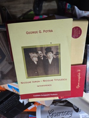 Nicolae Iorga - Nicolae Titulescu. Interferențe - George G. Potra foto