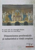 DIMENSIUNEA PENITENTIALA SI EUHARISTICA A VIETII CRESTINE-GHEORGHE PETRARU, LIVIU PETCU