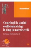 Contributii la studiul conflictului de legi in timp in materie civila - Marian Nicolae