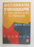 DICTIONNAIRE D &#039; ORTHOGRAPHE ET DES DIFFICULTES DU FRANCAIS , 38 000 MOTS par JEAN - YVES DOURNON ,