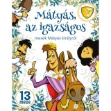 M&aacute;ty&aacute;s, az igazs&aacute;gos - Mes&eacute;k M&aacute;ty&aacute;s kir&aacute;lyr&oacute;l
