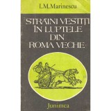 I. M. Marinescu - Strainii vestiti in luptele din Roma veche (Portrete istorice) - 108524