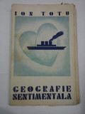 GEOGRAFIE SENTIMENTALA - ION TOTU