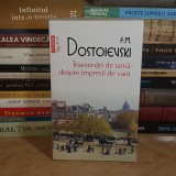 F.M. DOSTOIEVSKI - INSEMNARI DE IARNA DESPRE IMPRESII DE VARA , POLIROM , 2021 *