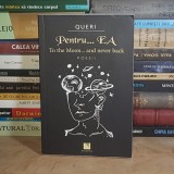 QUERI - PENTRU....EA * TO THE MOON...AND NEVER BACK ( POEZII ) , 2024 *