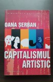 Capitalismul artistic - Oana Șerban