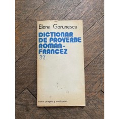 Elena Gorunescu - Dictionar de proverbe Roman-Francez