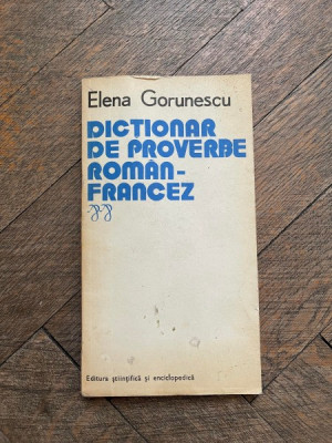 Elena Gorunescu - Dictionar de proverbe Roman-Francez foto