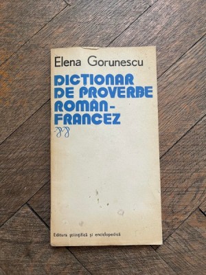 Elena Gorunescu - Dictionar de proverbe Roman-Francez foto