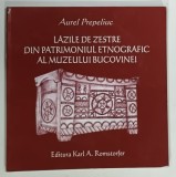 LAZILE DE ZESTRE DIN PATRIMONIUL ETNOGRAFIC AL MUZEULUI BUCOVINEI de AUREL PREPELIUC , 2012