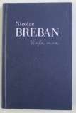 VIATA MEA de NICOLAE BREBAN , 2017 ,