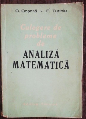 CULEGERE DE PROBLEME DE MATEMATICA - C.COSNITA / F.TURTOIU foto
