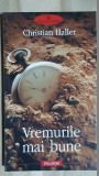 Vremurile mai bune- Christian Haller, Polirom