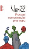 Procesul comunismului prin teatru - Matei Visniec
