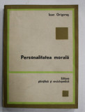 PERSONALITATEA MORALA de IOAN GRIGORAS , 1982