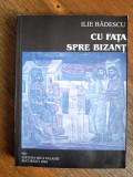 Cu fata spre Bizant - Ilie Badescu / R1S