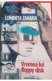 Vremea lui floppy disk - Luminita Zaharia