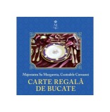 Carte regală de bucate (Vol. 1) - Hardcover - Princepesa Margareta a Rom&acirc;niei - Curtea Veche