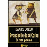 Daniel Corbu - Evanghelia dupa Corbu si alte poeme - 132953