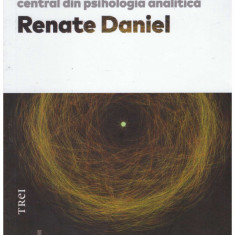 Renate Daniel - Sinele - bazele si implicatiile unui concept central din psihologia analitica - 131155