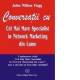 Conversatii cu Cel Mai Mare Specialist in Network Marketing din Lume - John Milton Fogg
