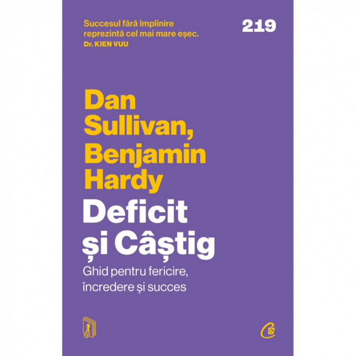 Deficit si Castig. Ghid pentru fericire, incredere si succes, Dan Sullivan, Benjamin Hardy