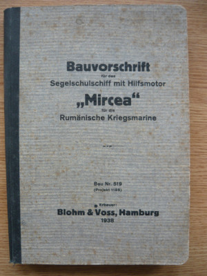 CAIET DE SARCINI PENTRU CONSTRUCTIA NAVEI SCOALA MIRCEA A MARINEI ROMANE - 1938 foto