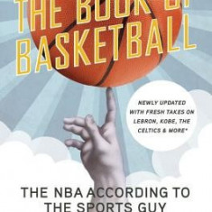 The Book of Basketball: The NBA According to the Sports Guy