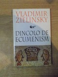 DINCOLO DE ECUMENISM de VLADIMIR ZIELINSKY , 1998