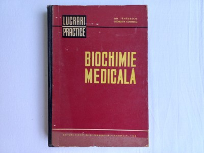 BIOCHIMIE MEDICALA. LUCRARI PRACTICE- GH. TANASESCU, GEORGETA COSTESCU foto