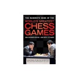 The Mammoth Book of the World's Greatest Chess Games New edn
