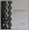 IMPERFECTIUNEA PERFECTA - Hanna Bota, Peter Jecza, 2018, Fundatia Triade, Poeme, Sculptura, Beletristica, Timisoara, Urme uzura