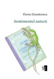Sentimentul naturii - Paperback - Florin Dumitrescu - Casa de editură Max Blecher