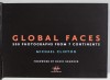 GLOBAL FACES , 500 PHOTOGRAPHS FROM 7 CONTINENTS by MICHAEL CLINTON , 2007