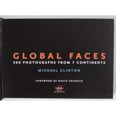 GLOBAL FACES , 500 PHOTOGRAPHS FROM 7 CONTINENTS by MICHAEL CLINTON , 2007