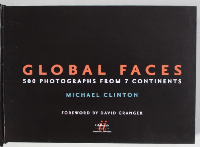 GLOBAL FACES , 500 PHOTOGRAPHS FROM 7 CONTINENTS by MICHAEL CLINTON , 2007