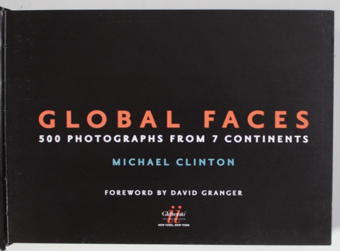 GLOBAL FACES , 500 PHOTOGRAPHS FROM 7 CONTINENTS by MICHAEL CLINTON , 2007