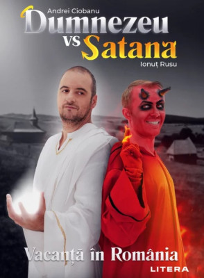 Dumnezeu vs Satana. Vacanta in Romania foto