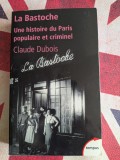Claude Dubois, La Bastoche, une histoire du Paris populaire et criminel