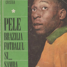 Petre Cristea - Pele, Brazilia, fotbalul si... samba