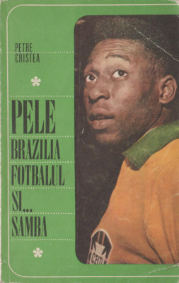 Petre Cristea - Pele, Brazilia, fotbalul si... samba foto