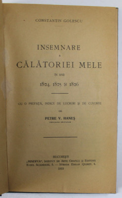 INSEMNARE A CALATORIEI MELE IN ANII 1824,1825 SI 1826 de CONSTANTIN GOLESCU 1915 foto