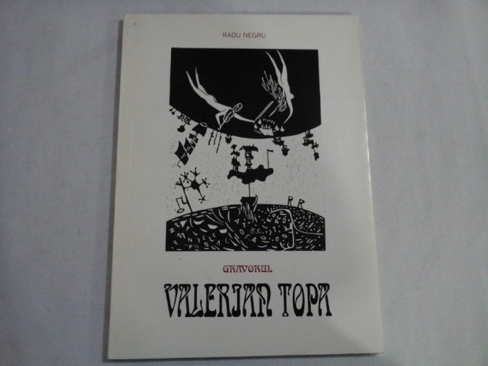 GRAVORUL VALERIAN TOPA (EXEMPLAR NUMEROTAT 51 DIN 99) - RADU NEGRU